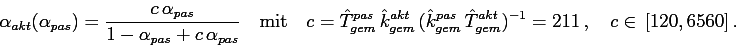 \begin{displaymath}
\alpha_{akt}(\alpha_{pas})=\frac{c\,\alpha_{pas}}{1-\alpha_{...
...m}\,\hat{T}^{akt}_{gem})^{-1}=211\,,
\quad c\in\,[120,6560]\,.
\end{displaymath}