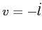 $v=-\dot l$
