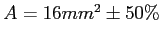 $A=16 mm^2 \pm 50\%$