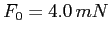 $F_0=4.0\,mN$