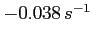 $-0.038\,s^{-1}$