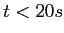$t<20 s$