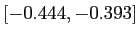 $[-0.444,-0.393]$