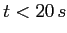 $t<20 \,s$