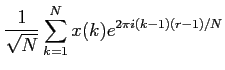 $\textstyle \displaystyle \frac{1}{\sqrt{N}} \sum_{k=1}^{N} x(k) e^{2
\pi i (k-1) (r-1) / N}$
