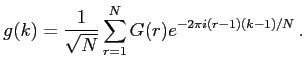 $\displaystyle g(k)={1\over{\sqrt{N}}} \sum_{r=1}^{N} G(r) e^{-2 \pi i (r-1)
(k-1) / N} \,.$
