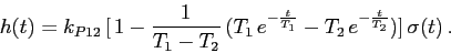 \begin{displaymath}
h(t)=k_{P12}\,[\,1-\frac{1}{T_1-T_2}\,(T_1\,e^{-\frac{t}{T_1}}-T_2\,e^{-\frac{t}{T_2}})]\,\sigma(t)\,.
\end{displaymath}