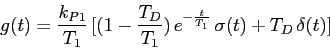 \begin{displaymath}
g(t)=\frac{k_{P1}}{T_1}\,[(1-\frac{T_D}{T_1})\,e^{-\frac{t}{T_1}}\,\sigma(t)+T_D\,\delta(t)]
\end{displaymath}