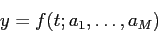 \begin{displaymath}
y=f(t;a_1,\dots,a_M)
\end{displaymath}