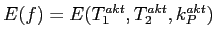 $E(f)=E(T^{akt}_1,T^{akt}_2,k^{akt}_P)$
