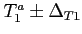$T^a_1 \pm \Delta_{T1}$