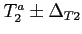 $T^a_2
\pm \Delta_{T2}$