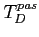 $T^{pas}_D$