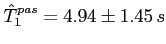 $\hat{T}^{pas}_1=4.94\pm 1.45\,s$