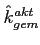$\hat{k}^{akt}_{gem}$
