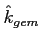 $\hat{k}_{gem}$