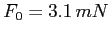 $F_0=3.1\,mN$