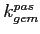 $k_{gem}^{pas}$