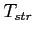 $T_{str}$