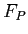 $F_P$