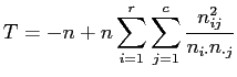 $\displaystyle T = -n+n \sum_{i=1}^r \sum_{j=1}^c \frac{n_{ij}^2}{n_{i \cdot} n_{\cdot j}}$