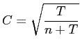 $\displaystyle C = \sqrt{\frac{T}{n+T}}$