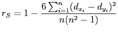 $\displaystyle r_S=1-\frac{6 \sum_{i=1}^{n} (d_{x_i}-d_{y_i})^2}{n(n^2-1)} $