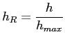 $\displaystyle h_R=\frac{h}{h_{max}}$