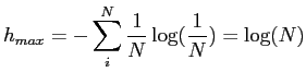 $\displaystyle h_{max} = - \sum_i^N \frac{1}{N} \log(\frac{1}{N}) = \log(N)$