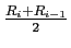 $ \frac{R_i+R_{i-1}}{2}$