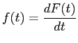 $\displaystyle f(t) = \frac{dF(t)}{dt}$