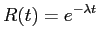 $\displaystyle R(t) = e^{-\lambda t}$