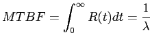$\displaystyle MTBF = \int_0^\infty R(t) dt = \frac{1}{\lambda}$