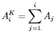 $\displaystyle A^K_i = \sum^i_{j=1} A_j$