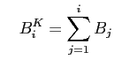 $\displaystyle \quad B^K_i = \sum^i_{j=1} B_j$