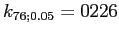 $ k_{76;0.05}=0226$