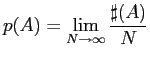 $\displaystyle p(A) = \lim_{N \to \infty} \frac{\sharp(A)}{N}$