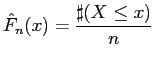 $\displaystyle \hat{F}_n(x) = \frac{\sharp(X \leq x)}{n}$