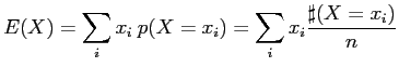 $\displaystyle E(X) = \sum_i x_i \: p(X = x_i) = \sum_i x_i \frac{\sharp(X = x_i)}{n}$