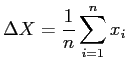 $\displaystyle \Delta X = \frac{1}{n} \sum_{i=1}^{n} x_i$