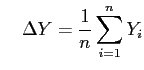 $\displaystyle \quad \Delta Y = \frac{1}{n} \sum_{i=1}^{n} Y_i$